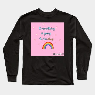 Everything is going to be okay Long Sleeve T-Shirt